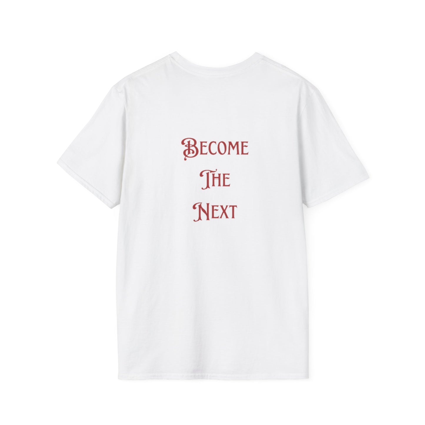 Inspirational Unisex Softstyle T-Shirt - 'Become The Next' Motivational Tee