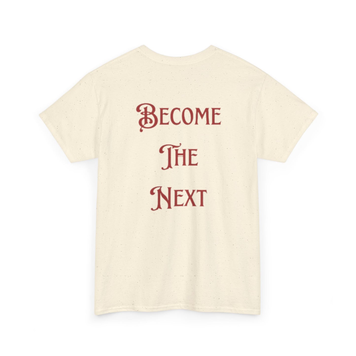 Motivational Unisex Heavy Cotton Tee - Become The Next