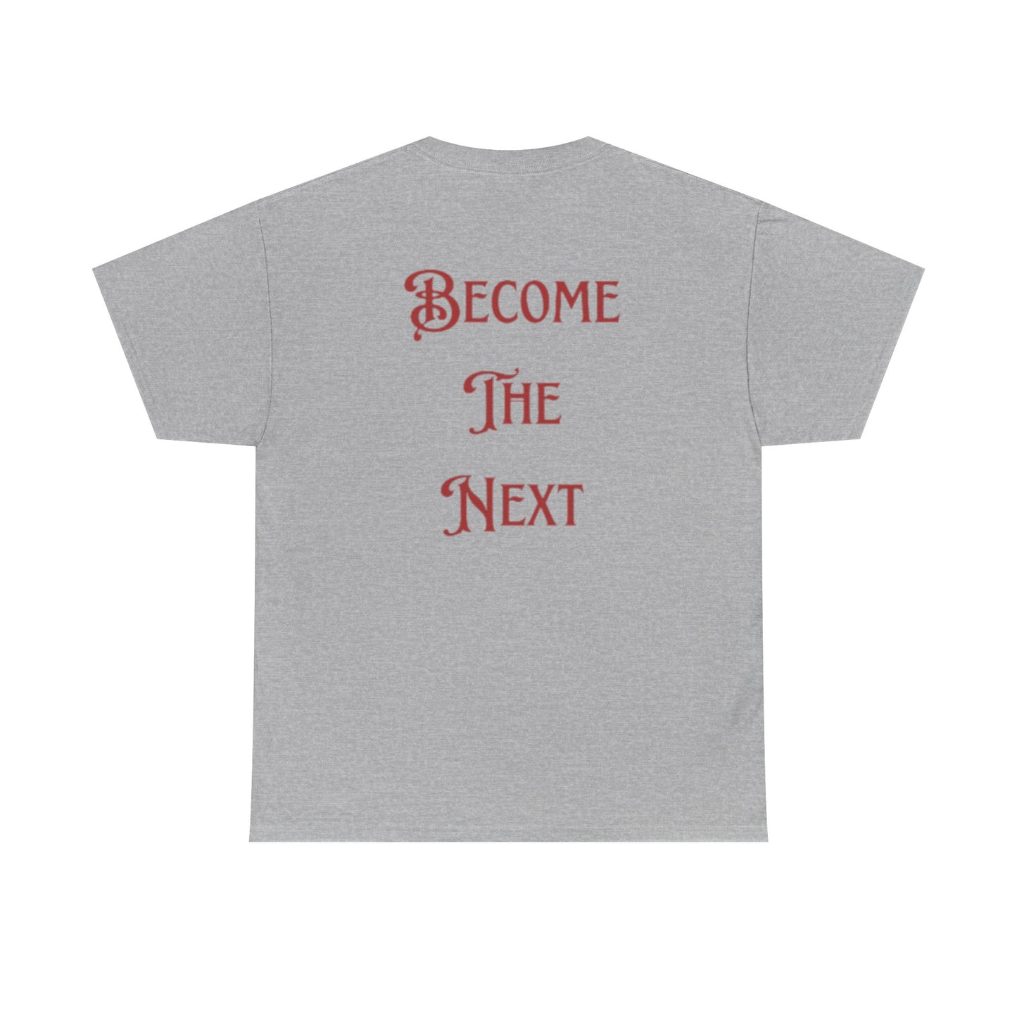 Motivational Unisex Heavy Cotton Tee - Become The Next