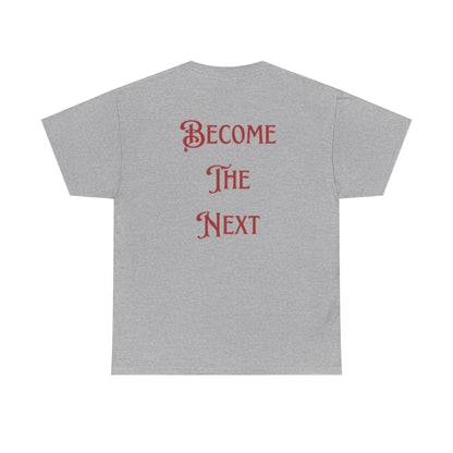Motivational Unisex Heavy Cotton Tee - Become The Next