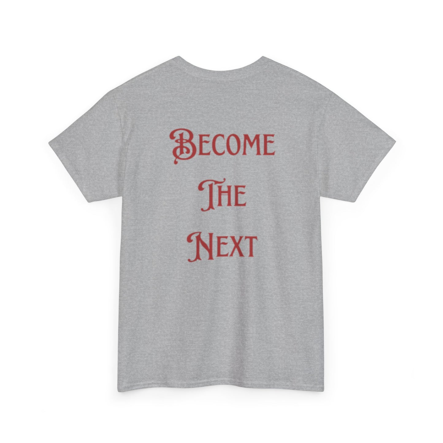 Motivational Unisex Heavy Cotton Tee - Become The Next