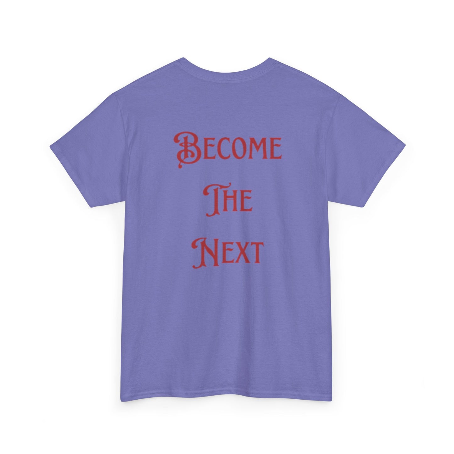 Motivational Unisex Heavy Cotton Tee - Become The Next