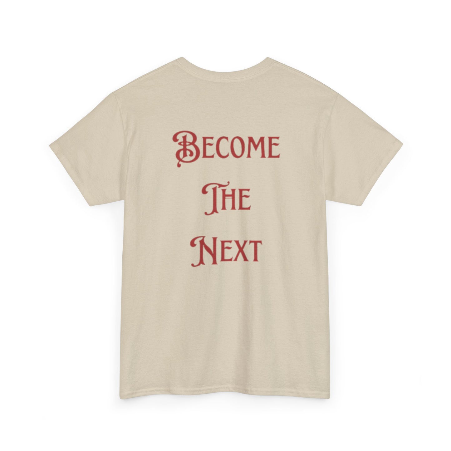 Motivational Unisex Heavy Cotton Tee - Become The Next
