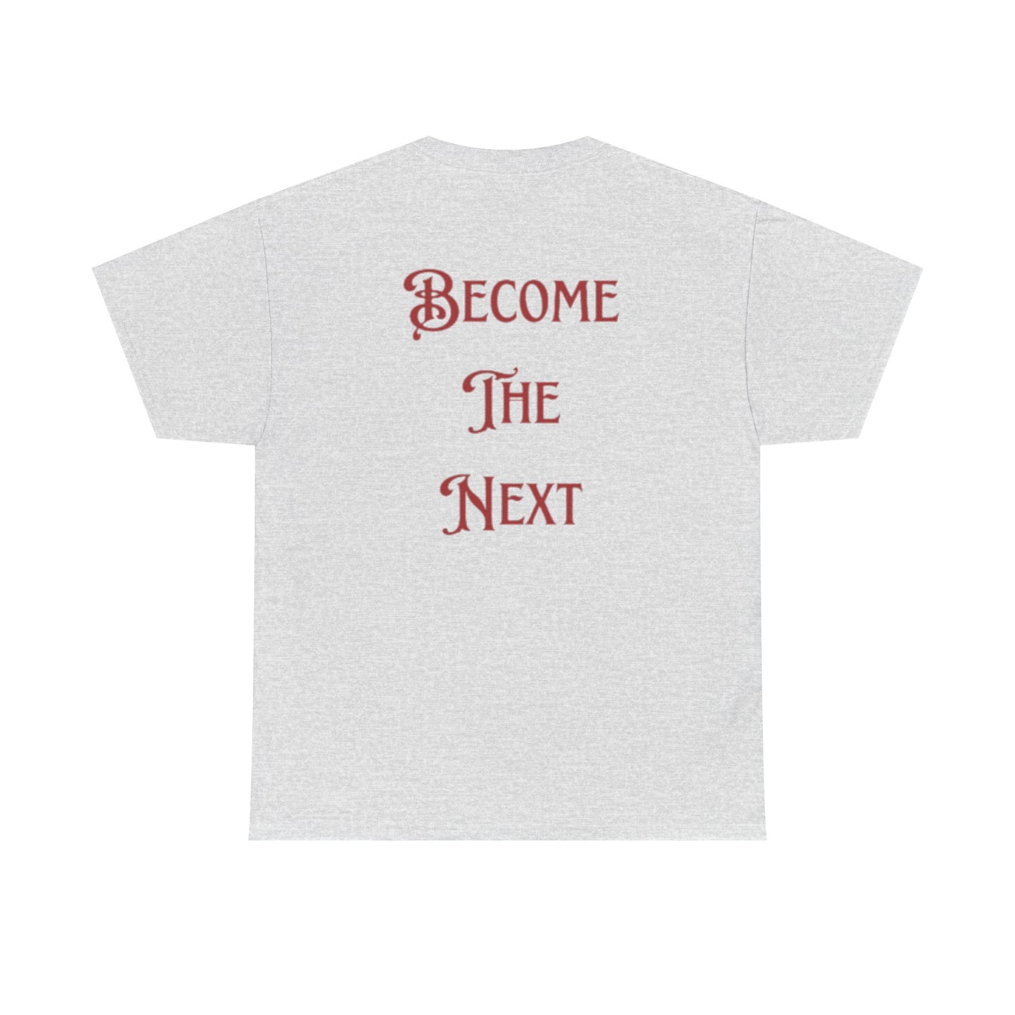 Motivational Unisex Heavy Cotton Tee - Become The Next