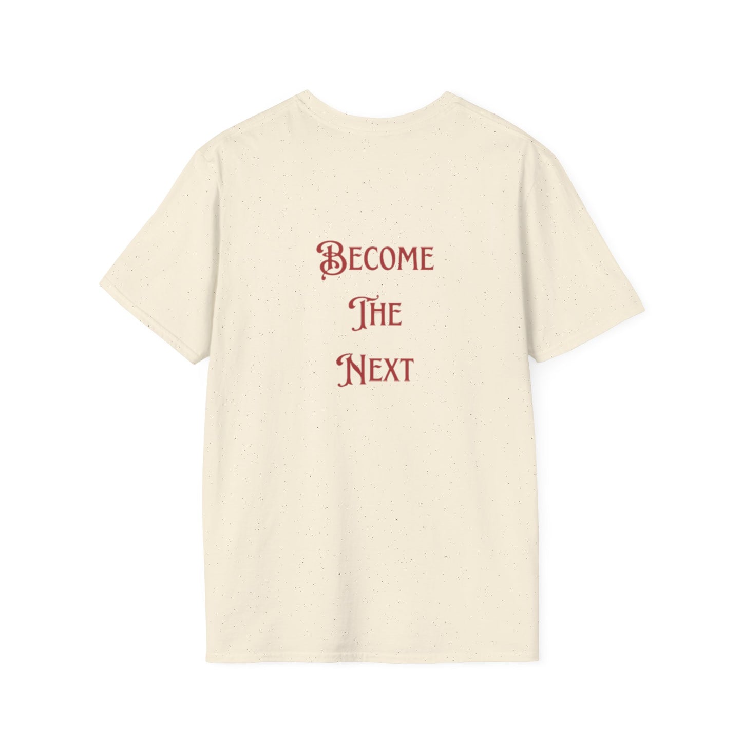 Inspirational Unisex Softstyle T-Shirt - 'Become The Next' Motivational Tee