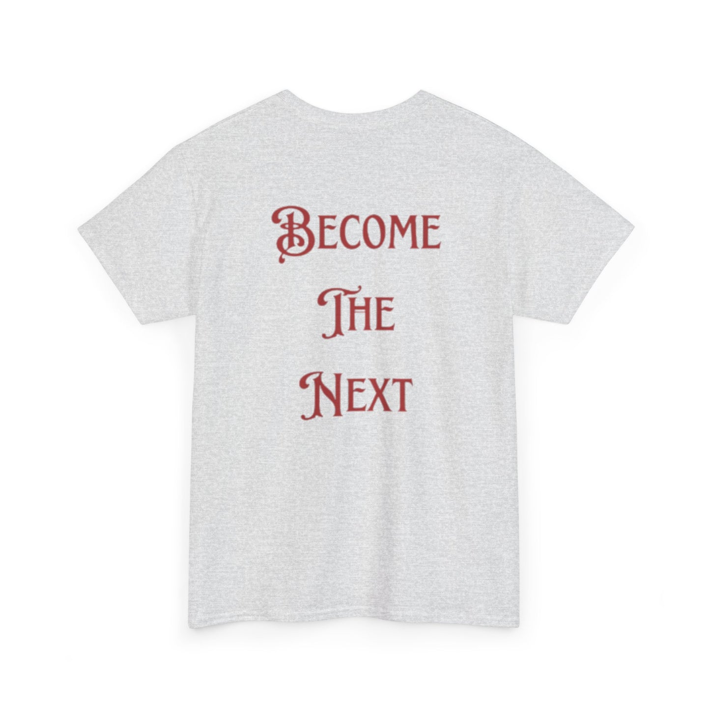 Motivational Unisex Heavy Cotton Tee - Become The Next